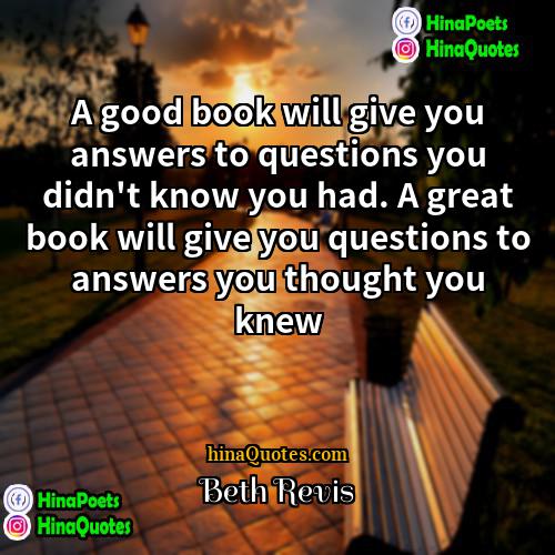 Beth Revis Quotes | A good book will give you answers
